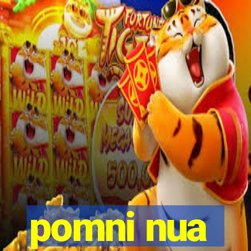 pomni nua